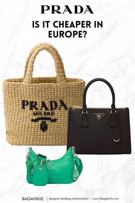 is it cheaper to buy prada in italy|are Prada bags cheaper in europe.